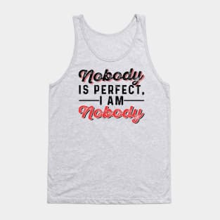 Nobody is Perfect, I Am Nobody Tank Top